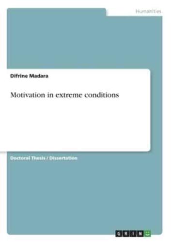 Motivation in Extreme Conditions