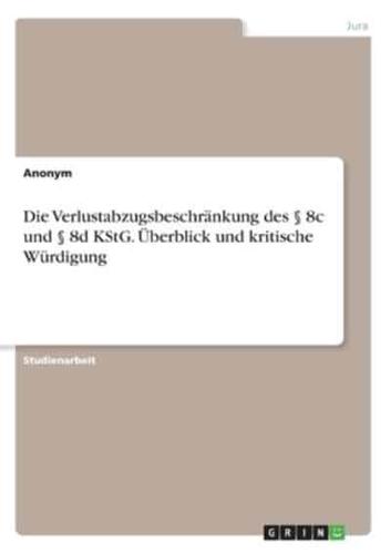 Die Verlustabzugsbeschränkung Des § 8C Und § 8D KStG. Überblick Und Kritische Würdigung