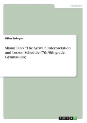 Shaun Tan's The Arrival. Interpretation and Lesson Schedule (7Th/8th Grade, Gymnasium)