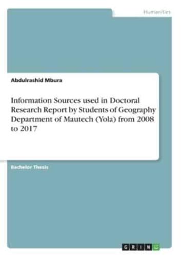 Information Sources Used in Doctoral Research Report by Students of Geography Department of Mautech (Yola) from 2008 to 2017