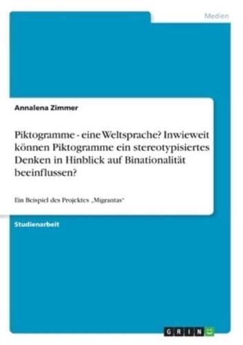 Piktogramme - Eine Weltsprache? Inwieweit Können Piktogramme Ein Stereotypisiertes Denken in Hinblick Auf Binationalität Beeinflussen?