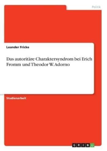 Das Autoritäre Charaktersyndrom Bei Erich Fromm Und Theodor W. Adorno