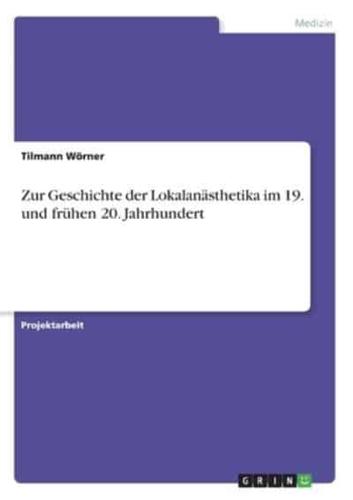 Zur Geschichte Der Lokalanästhetika Im 19. Und Frühen 20. Jahrhundert