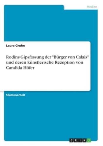 Rodins Gipsfassung Der "Bürger Von Calais" Und Deren Künstlerische Rezeption Von Candida Höfer