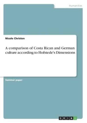 A Comparison of Costa Rican and German Culture According to Hofstede's Dimensions