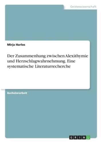 Der Zusammenhang Zwischen Alexithymie Und Herzschlagwahrnehmung. Eine Systematische Literaturrecherche