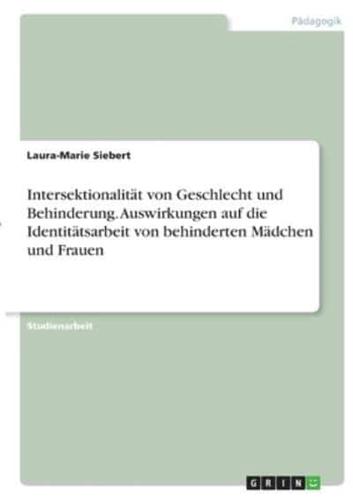 Intersektionalität Von Geschlecht Und Behinderung. Auswirkungen Auf Die Identitätsarbeit Von Behinderten Mädchen Und Frauen