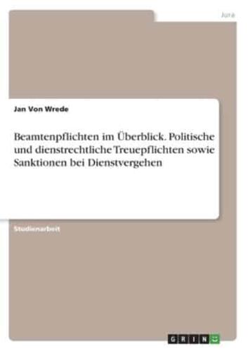 Beamtenpflichten Im Überblick. Politische Und Dienstrechtliche Treuepflichten Sowie Sanktionen Bei Dienstvergehen