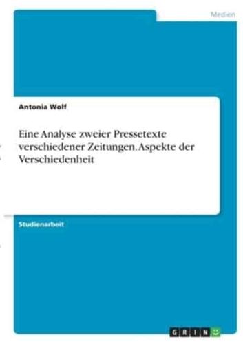 Eine Analyse Zweier Pressetexte Verschiedener Zeitungen. Aspekte Der Verschiedenheit