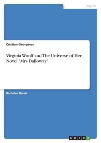 Virginia Woolf and The Universe of Her Novel "Mrs Dalloway"