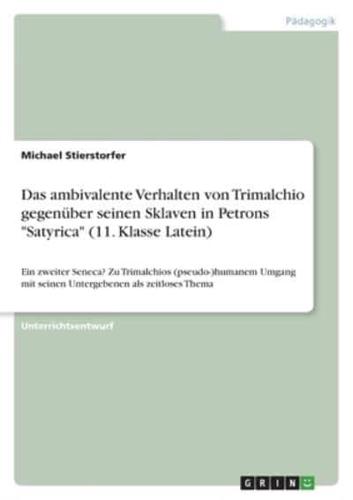 Das Ambivalente Verhalten Von Trimalchio Gegenüber Seinen Sklaven in Petrons "Satyrica" (11. Klasse Latein)