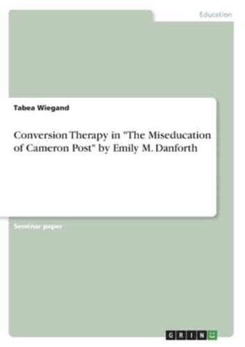 Conversion Therapy in The Miseducation of Cameron Post by Emily M. Danforth