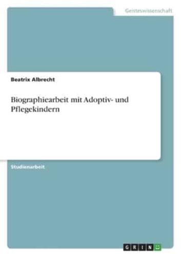 Biographiearbeit Mit Adoptiv- Und Pflegekindern
