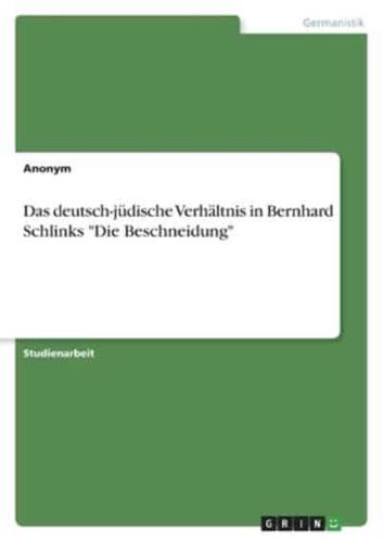 Das Deutsch-Jüdische Verhältnis in Bernhard Schlinks "Die Beschneidung"