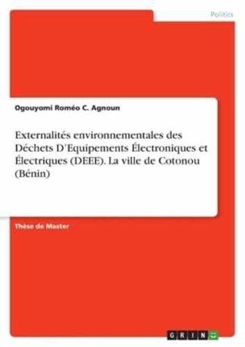 Externalités Environnementales Des Déchets D'Equipements Électroniques Et Électriques (DEEE). La Ville De Cotonou (Bénin)