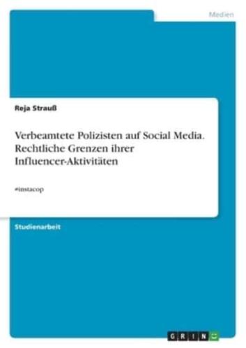 Verbeamtete Polizisten Auf Social Media. Rechtliche Grenzen Ihrer Influencer-Aktivitäten