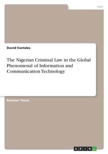 The Nigerian Criminal Law in the Global Phenomenal of Information and Communication Technology