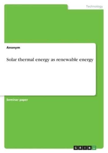 Solar Thermal Energy as Renewable Energy