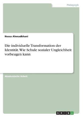 Die Individuelle Transformation Der Identität. Wie Schule Sozialer Ungleichheit Vorbeugen Kann