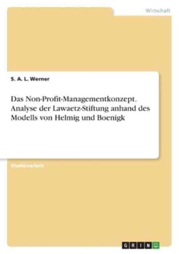 Das Non-Profit-Managementkonzept. Analyse Der Lawaetz-Stiftung Anhand Des Modells Von Helmig Und Boenigk