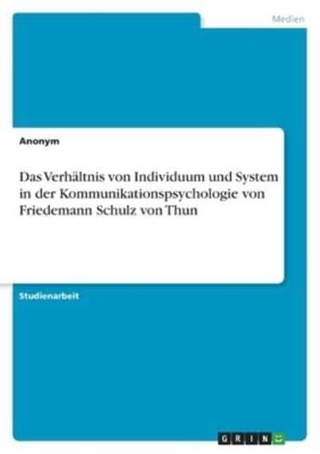 Das Verhältnis Von Individuum Und System in Der Kommunikationspsychologie Von Friedemann Schulz Von Thun