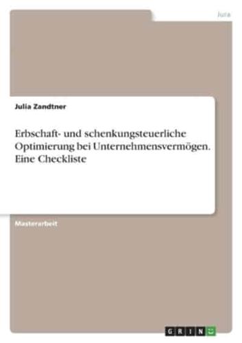 Erbschaft- Und Schenkungsteuerliche Optimierung Bei Unternehmensvermögen. Eine Checkliste