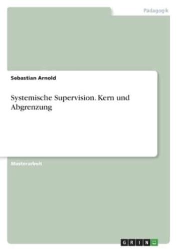 Systemische Supervision. Kern Und Abgrenzung