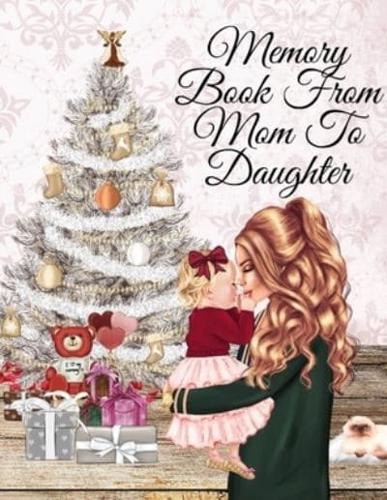 Memory Book From Mom To Daughter: Keepsake Composition Notebook Journal From Mom To Girl To Write Now & Read Later, Keep Your Special Shared Memories, Memoires, Tales, Stories, Poems,  Conversations, Family Moments, Favorite Bible Verses, Prayer, Quotes, 