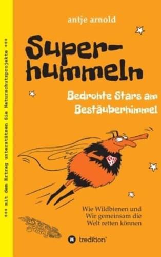 Superhummeln - Bedrohte Stars Am Bestäuberhimmel