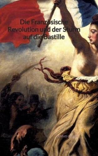 Die Französische Revolution Und Der Sturm Auf Die Bastille