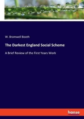 The Darkest England Social Scheme:A Brief Review of the First Years Work