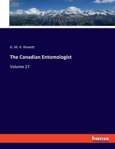 The Canadian Entomologist:Volume 27