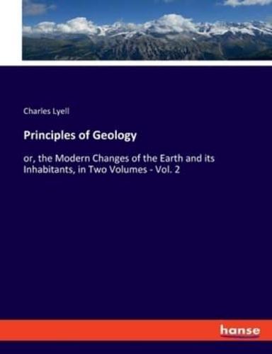 Principles of Geology:or, the Modern Changes of the Earth and its Inhabitants, in Two Volumes - Vol. 2