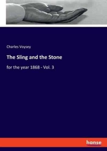 The Sling and the Stone:for the year 1868 - Vol. 3