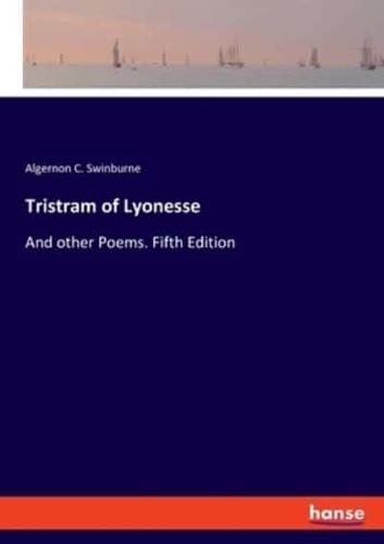 Tristram of Lyonesse:And other Poems. Fifth Edition