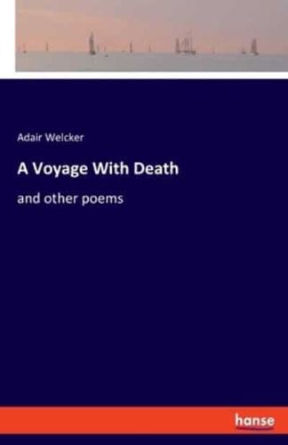 A Voyage With Death:and other poems