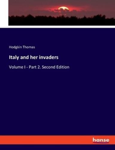 Italy and her invaders:Volume I - Part 2. Second Edition