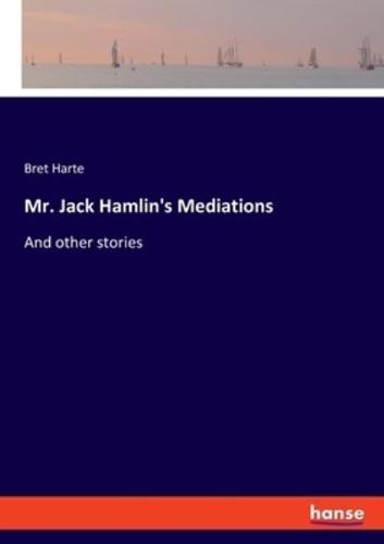Mr. Jack Hamlin's Mediations