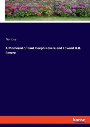 A Memorial of Paul Joseph Revere and Edward H.R. Revere