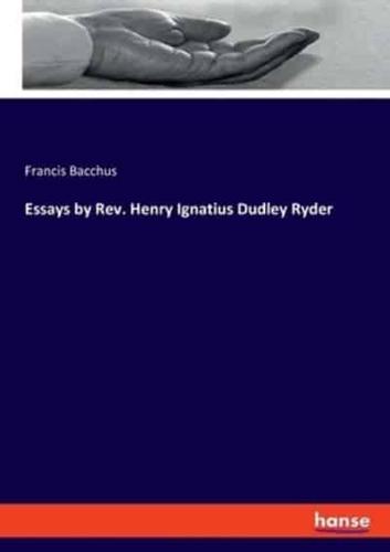 Essays by Rev. Henry Ignatius Dudley Ryder