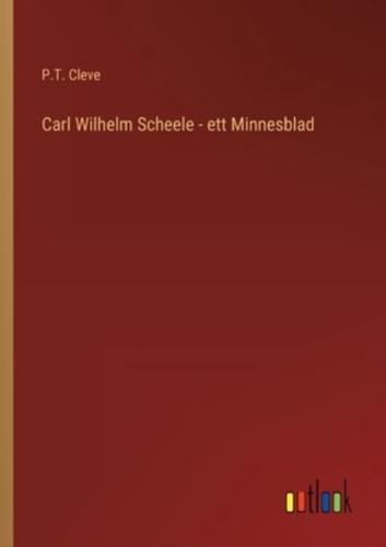 Carl Wilhelm Scheele - ett Minnesblad