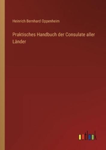 Praktisches Handbuch Der Consulate Aller Länder