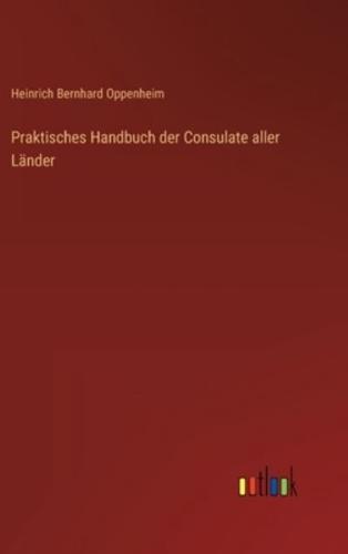 Praktisches Handbuch Der Consulate Aller Länder