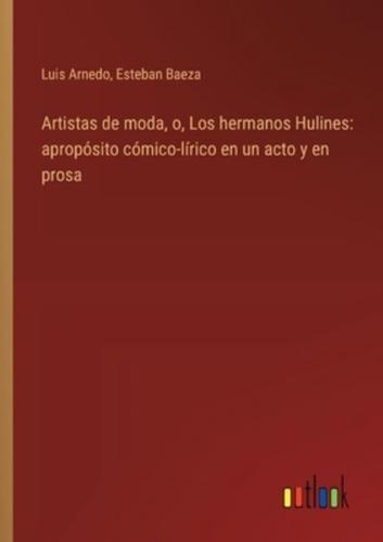 Artistas De Moda, O, Los Hermanos Hulines