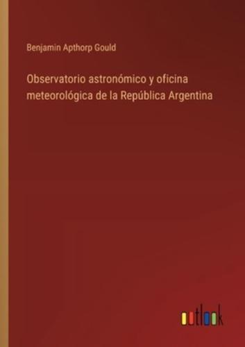Observatorio Astronómico Y Oficina Meteorológica De La República Argentina
