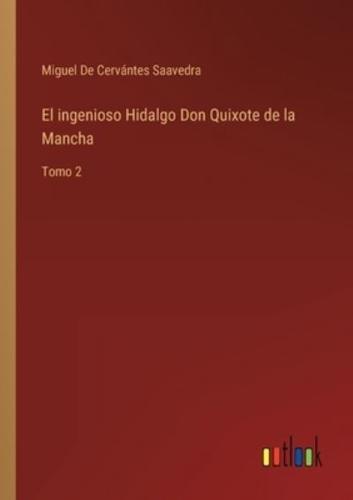 El ingenioso Hidalgo Don Quixote de la Mancha:Tomo 2