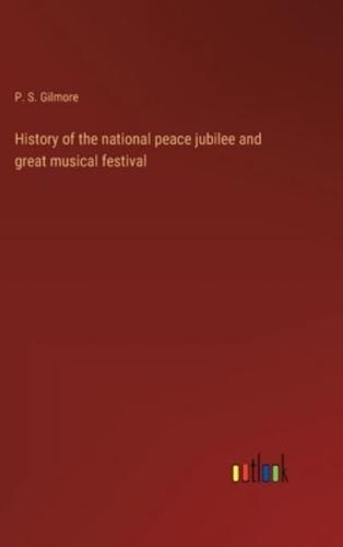 History of the national peace jubilee and great musical festival
