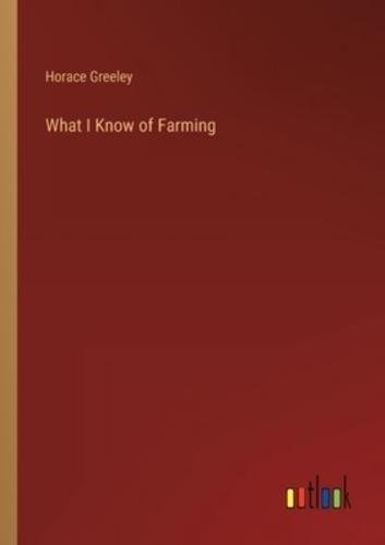 What I Know of Farming