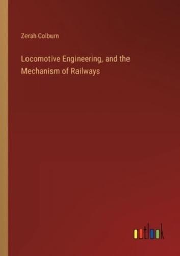 Locomotive Engineering, and the Mechanism of Railways