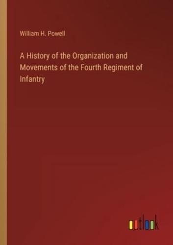 A History of the Organization and Movements of the Fourth Regiment of Infantry